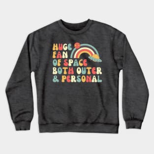 Huge Fan of Space Outer and Personal, Astronaut, Astronomy Crewneck Sweatshirt